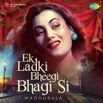 Ek Ladki Bheegi Bhagi Si - Madhubala - S. D. Burman Song Download